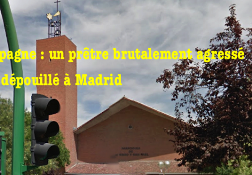Espagne : prêtre brutalement agressé et volé à Madrid