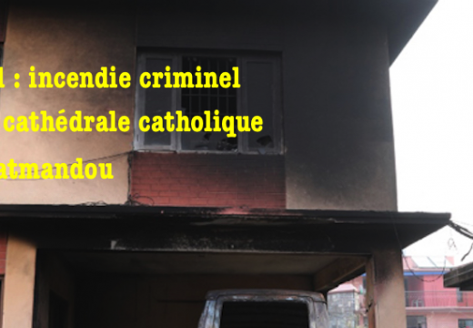 Népal : la cathédrale catholique de Katmandou incendiée