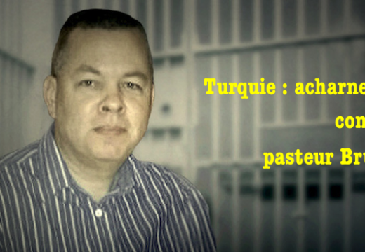 L’acharnement de la Turquie contre le pasteur Brunson